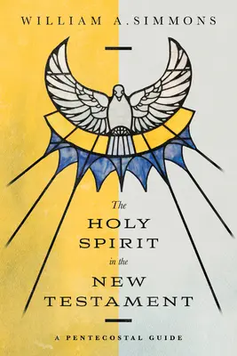 El Espíritu Santo en el Nuevo Testamento: Una guía pentecostal - The Holy Spirit in the New Testament: A Pentecostal Guide
