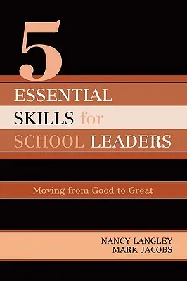 5 habilidades esenciales del liderazgo escolar: Del bien al bien - 5 Essential Skills of School Leadership: Moving from Good to Great