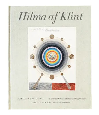 Hilma AF Klint: Series geométricas y otras obras 1917-1920: Catálogo razonado, volumen V - Hilma AF Klint: Geometric Series and Other Works 1917-1920: Catalogue Raisonn Volume V