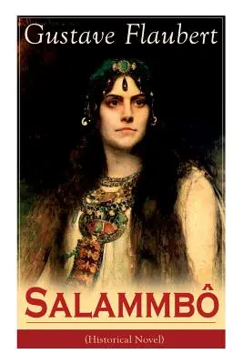 Salammb (Novela histórica): Antiguo cuento de sangre y truenos - Salammb (Historical Novel): Ancient Tale of Blood and Thunder