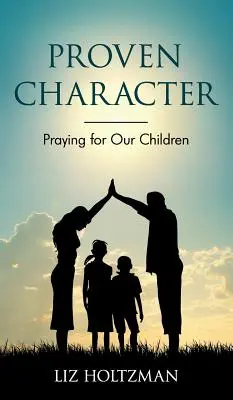 Carácter probado: Rezar por nuestros hijos - Proven Character: Praying for Our Children