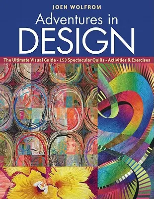 Aventuras en el diseño: La Guía Visual Definitiva, 153 Colchas Espectaculares, Actividades y Ejercicios - Adventures in Design: The Ultimate Visual Guide, 153 Spectacular Quilts, Activities & Exercises