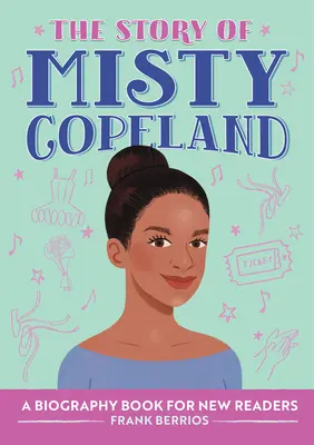 La historia de Misty Copeland: Un libro biográfico para nuevos lectores - The Story of Misty Copeland: A Biography Book for New Readers