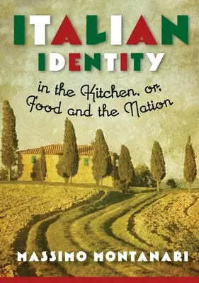 La identidad italiana en la cocina, o la alimentación y la nación - Italian Identity in the Kitchen, or Food and the Nation