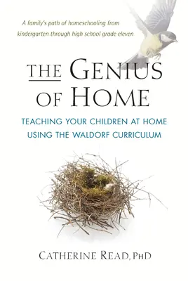 The Genius of Home: Teaching Your Children at Home Using the Waldorf Curriculum (El genio del hogar: enseñando a sus hijos en casa usando el currículo Waldorf) - The Genius of Home: Teaching Your Children at Home Using the Waldorf Curriculum