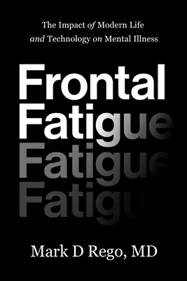 Fatiga Frontal: El impacto de la vida moderna y la tecnología en las enfermedades mentales - Frontal Fatigue: The Impact of Modern Life and Technology on Mental Illness