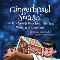 Aplasta el pan de jengibre: Dos niños traviesos aprenden el verdadero significado de la Navidad - Gingerbread Smash!: Two Mischievous Boys Learn the True Meaning of Christmas