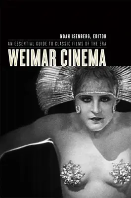 El cine de Weimar: Guía esencial de películas clásicas de la época - Weimar Cinema: An Essential Guide to Classic Films of the Era