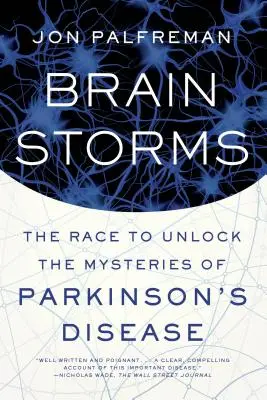 Tormentas cerebrales: La carrera por desvelar los misterios de la enfermedad de Parkinson - Brain Storms: The Race to Unlock the Mysteries of Parkinson's Disease