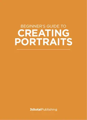 Guía para principiantes sobre la creación de retratos: Aprende lo esencial y desarrolla tu propio estilo - Beginner's Guide to Creating Portraits: Learning the Essentials & Developing Your Own Style