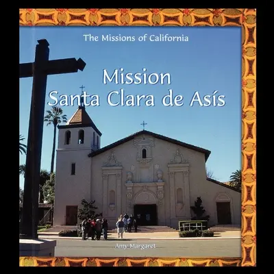 Misión de Santa Clara de Asís - Mission Santa Clara de Asis