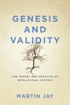 Génesis y validez: Teoría y práctica de la historia intelectual. - Genesis and Validity: The Theory and Practice of Intellectual History.