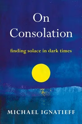 Sobre el consuelo: Encontrar consuelo en tiempos oscuros - On Consolation: Finding Solace in Dark Times