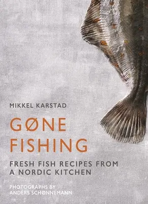 Gone Fishing: Del río al lago, a la costa y al océano, 80 sencillas recetas de marisco - Gone Fishing: From River to Lake to Coastline and Ocean, 80 Simple Seafood Recipes