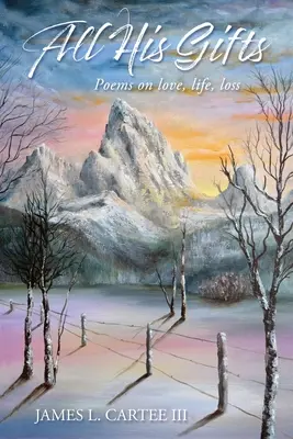 Todos Sus Regalos: Amor, vida, pérdida - All His Gifts: Love, Life, Loss