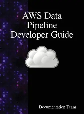 Guía para desarrolladores de AWS Data Pipeline - AWS Data Pipeline Developer Guide