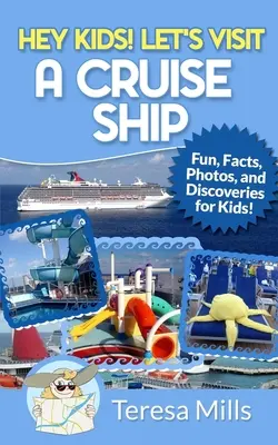 ¡Hey Kids! Visitemos un crucero: Datos curiosos y descubrimientos asombrosos para niños - Hey Kids! Let's Visit a Cruise Ship: Fun Facts and Amazing Discoveries For Kids