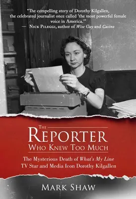 El reportero que sabía demasiado: La misteriosa muerte de Dorothy Kilgallen, estrella de televisión e icono de los medios de comunicación - The Reporter Who Knew Too Much: The Mysterious Death of What's My Line TV Star and Media Icon Dorothy Kilgallen