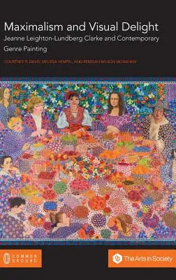 Maximalism and Visual Delight: Jeanne Leighton-Lundberg Clarke y la pintura de género contemporánea - Maximalism and Visual Delight: Jeanne Leighton-Lundberg Clarke and Contemporary Genre Painting