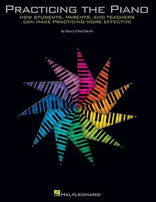 Practicar el piano: cómo alumnos, padres y profesores pueden hacer que la práctica sea más eficaz - Practicing the Piano: How Students, Parents, and Teachers Can Make Practicing More Effective