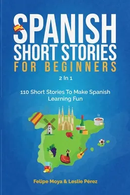 Cuentos cortos para principiantes 2 en 1: 110 cuentos cortos para aprender español de forma divertida - Spanish Short Stories For Beginners 2 In 1: 110 Short Stories To Make Spanish Learning Fun