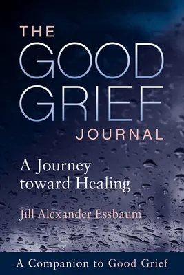 El diario del buen duelo: Un viaje hacia la curación - The Good Grief Journal: A Journey Toward Healing