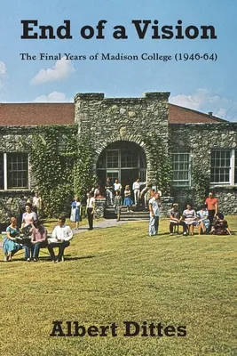 El fin de una visión: Los últimos años del Madison College (1946-64) - End of a Vision: The Final Years of Madison College (1946-64)