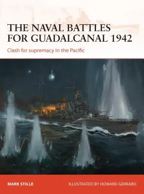 Las batallas navales por Guadalcanal 1942: Choque por la supremacía en el Pacífico - The Naval Battles for Guadalcanal 1942: Clash for Supremacy in the Pacific