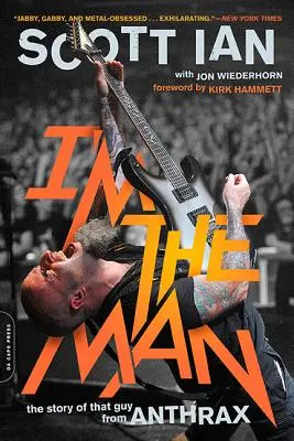 I'm the Man La historia de ese tipo de Anthrax - I'm the Man: The Story of That Guy from Anthrax