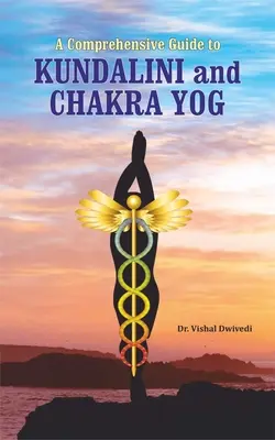 Guía completa de Kundalini y Chakra Yog - A Comprehensive Guide to Kundalini and Chakra Yog