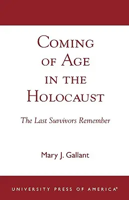 La mayoría de edad en el Holocausto: Los últimos supervivientes recuerdan - Coming of Age in the Holocaust: The Last Survivors Remember