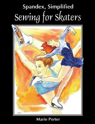 Spandex simplificado: Costura para patinadores - Spandex Simplified: Sewing for Skaters