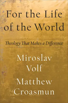 Por la vida del mundo: Teología que marca la diferencia - For the Life of the World: Theology That Makes a Difference