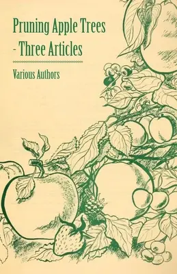 Poda de manzanos - Tres artículos - Pruning Apple Trees - Three Articles