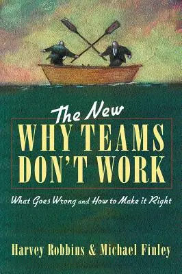 El nuevo Por qué no funcionan los equipos: Qué falla y cómo solucionarlo - The New Why Teams Don't Work: What Goes Wrong and How to Make It Right