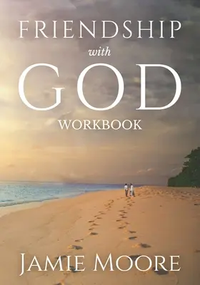 Amistad con Dios: Guía de discusión y diario de 40 días - Friendship with God Workbook: Discussion Guide and 40-Day Journal