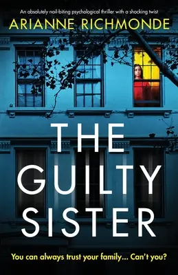 La hermana culpable: Un thriller psicológico absolutamente apasionante con un giro inesperado - The Guilty Sister: An absolutely nail-biting psychological thriller with a shocking twist