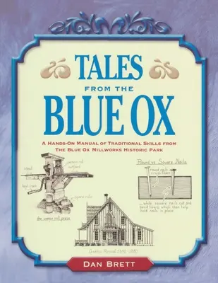 Cuentos del Buey Azul: Manual práctico de oficios tradicionales del parque histórico Blue Ox Millworks - Tales from the Blue Ox: A Hands-On Manual of Traditional Skills from the Blue Ox Millworks Historic Park