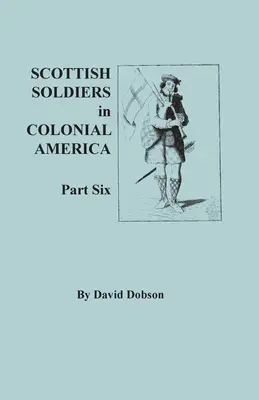 Los soldados escoceses en la América colonial, sexta parte - Scottish Soldiers in Colonial America, Part Six