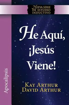 ¡He Aquí, Jesús Viene! / He Aquí, Jesús Viene (Serie Nuevos Estudios Inductivos) - He Aqui, Jesus Viene! / Behold, Jesus Is Coming (New Inductive Studies Series)