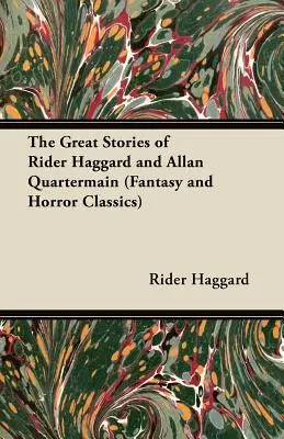 Los grandes relatos de Rider Haggard y Allan Quartermain (Clásicos de fantasía y terror) - The Great Stories of Rider Haggard and Allan Quartermain (Fantasy and Horror Classics)