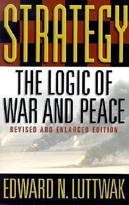 La estrategia: La lógica de la guerra y la paz - Strategy: The Logic of War and Peace