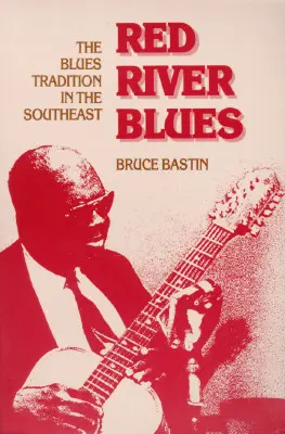 Red River Blues: La tradición del blues en el sureste - Red River Blues: The Blues Tradition in the Southeast