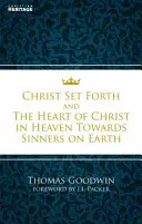 Christ Set Forth: El Corazón de Cristo hacia los Pecadores de la Tierra - Christ Set Forth: And the Heart of Christ Towards Sinners on the Earth