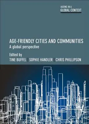 Ciudades y comunidades adaptadas a las personas mayores: Una perspectiva global - Age-Friendly Cities and Communities: A Global Perspective