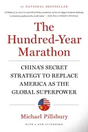 El maratón de los cien años: La estrategia secreta de China para sustituir a Estados Unidos como superpotencia mundial - The Hundred-Year Marathon: China's Secret Strategy to Replace America as the Global Superpower