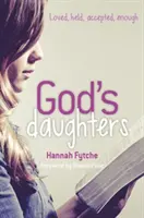 Hijas de Dios - Amadas, sostenidas, aceptadas, suficientes - God's Daughters - Loved, held, accepted, enough