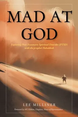 Loco por Dios: Explorando el Trastorno Espiritual Postraumático (TEPT) con el Profeta Habacuc - Mad at God: Exploring Post-Traumatic Spiritual Disorder (PTSD) with the Prophet Habakkuk