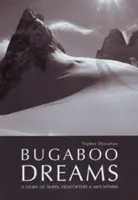 Bugaboo Dreams - Una historia de esquiadores, helicópteros y montañas - Bugaboo Dreams - A Story of Skiers, Helicopters & Mountains