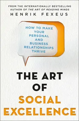 El arte de la excelencia social: Cómo hacer prosperar sus relaciones personales y de negocios - The Art of Social Excellence: How to Make Your Personal and Business Relationships Thrive